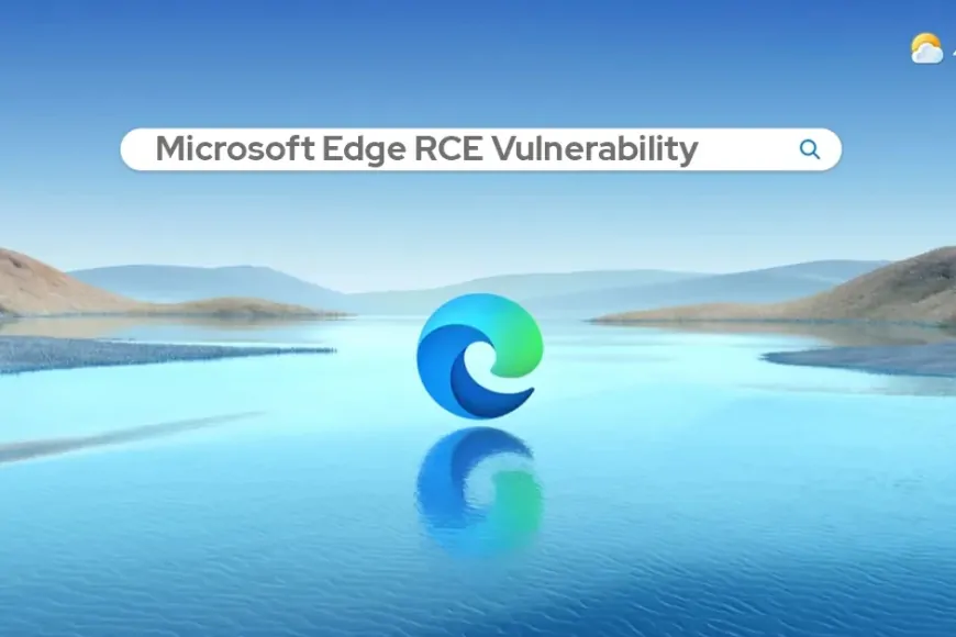 Microsoft Edge Remote Code Execution Flaw Allows Attackers to Gain Full ...