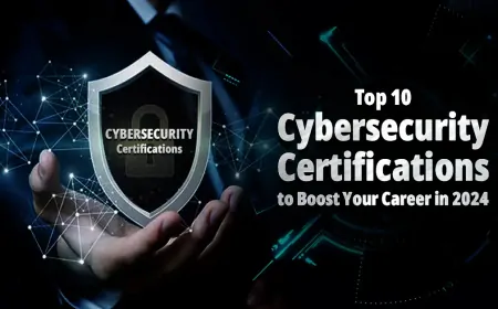 Top 10 Cybersecurity Certifications to Boost Your Career