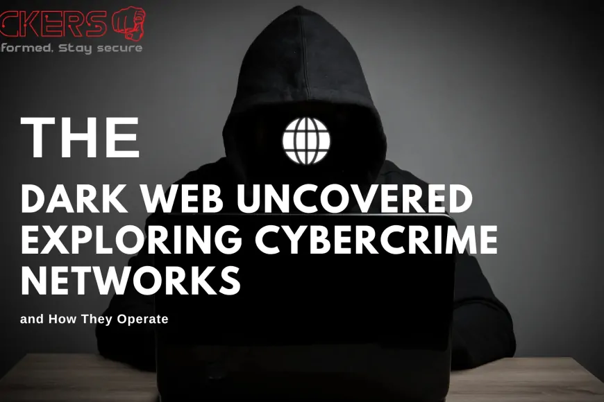 The Dark Web Uncovered Exploring Cybercrime Networks and How They ...