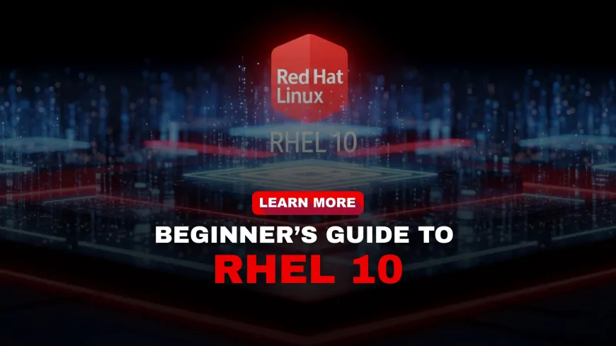RHEL 10 | Everything You Need to Know About Red Hat Enterprise Linux 10