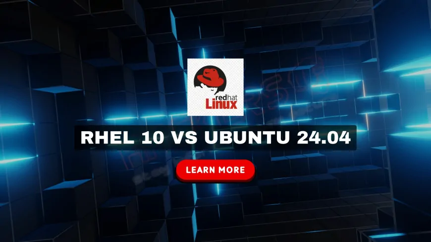 RHEL 10 vs Ubuntu 24.04 |  Which One Should You Choose?