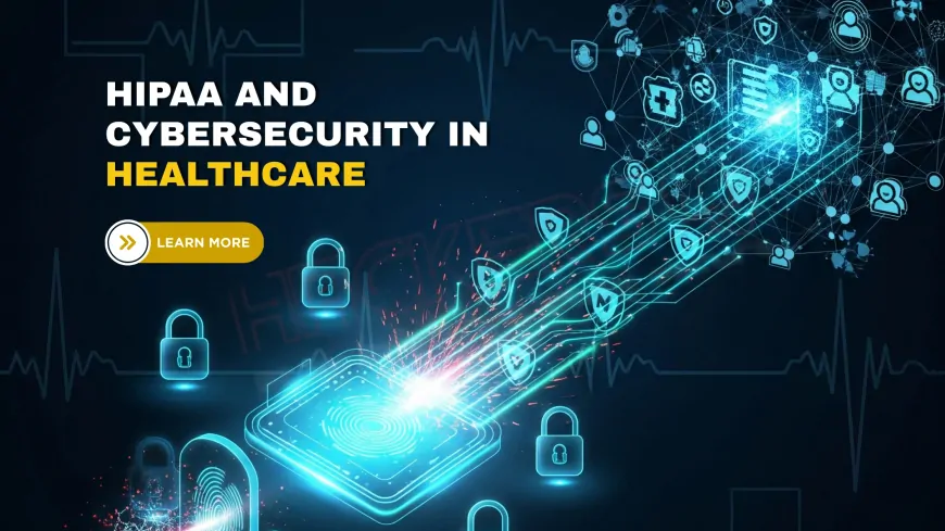 What Role Does HIPAA Compliance Play in Modern Healthcare Cybersecurity?