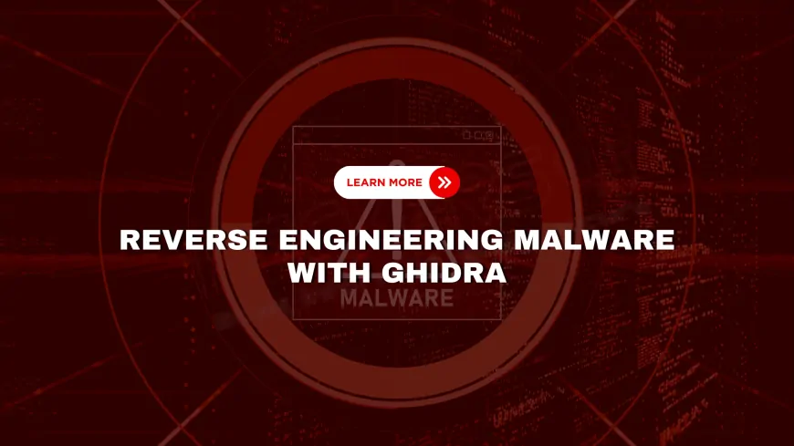 How to Use Ghidra for Reverse Engineering Malware?