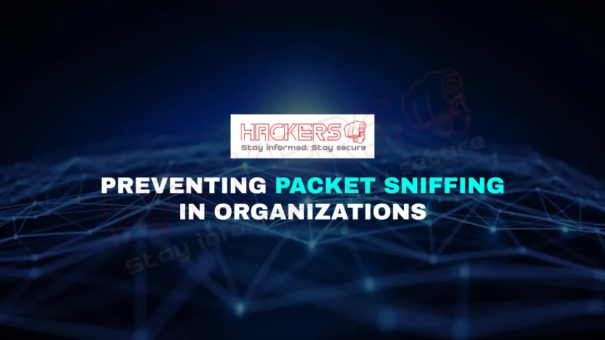 What Is Packet Sniffing and How Can Organizations Defend Against It?