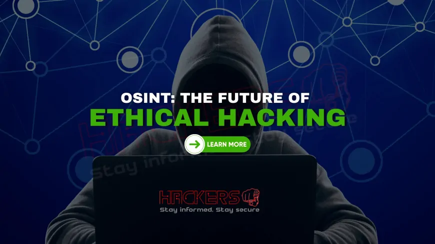 Why OSINT Is the Future of Ethical Hacking