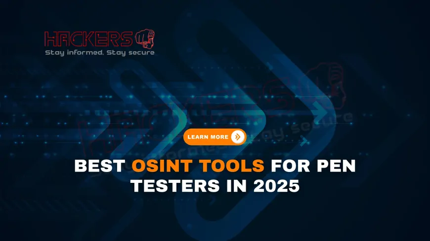 Which OSINT Tools Should Penetration Testers Master in 2025?