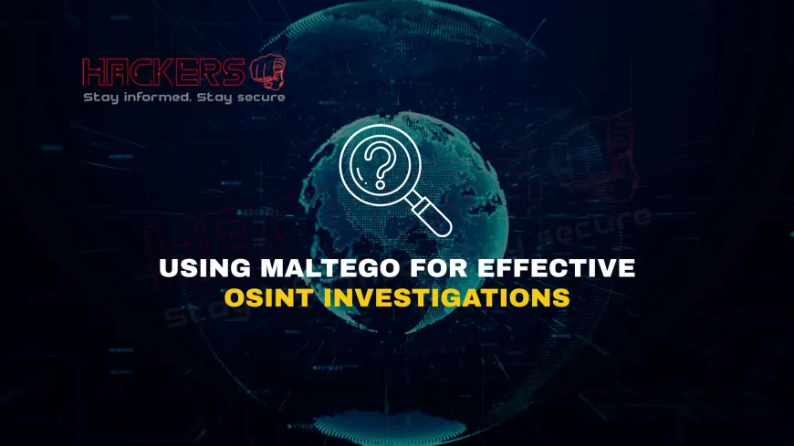 How to Use Maltego for Effective OSINT Investigations