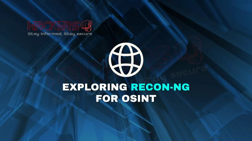 Exploring Recon-ng | A Framework for Open-Source Intelligence