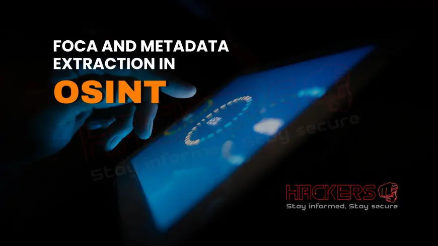 How FOCA Helps in Extracting Metadata for OSINT Investigations