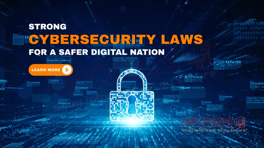 Why Are Strong Cybersecurity Laws Important for a Digital Nation?