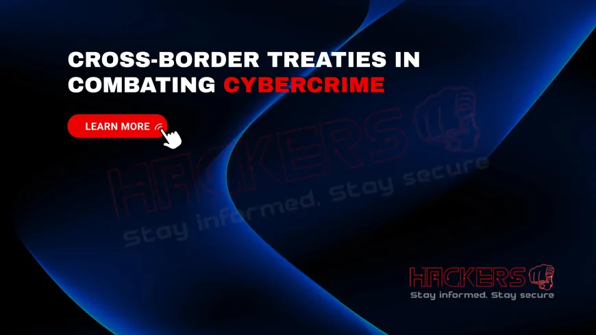 How Do International Treaties Help in Fighting Global Cybercrime?