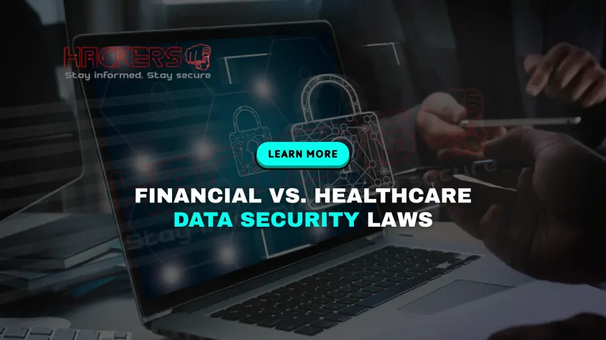 How Do Financial and Healthcare Cybersecurity Laws Differ?