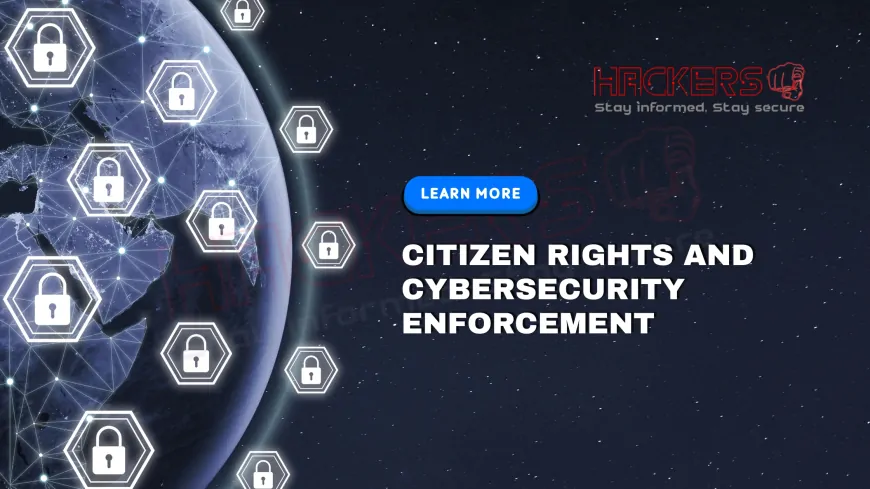 Why Is Balancing Law Enforcement Powers and Citizen Rights So Challenging in Cybersecurity?