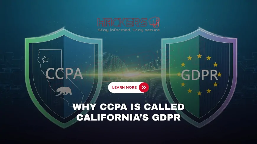 Why Is CCPA Called the “California GDPR” and What Makes It Unique?