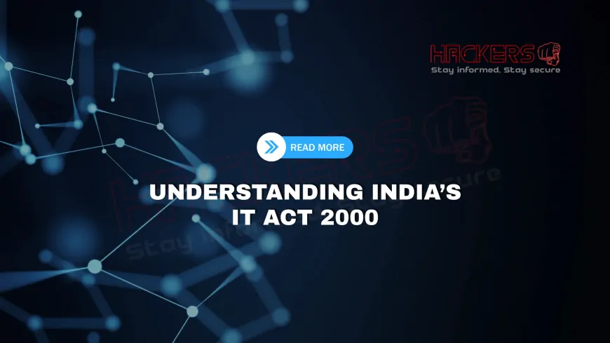 What Is the IT Act, 2000 in India and How Does It Fight Cybercrime?