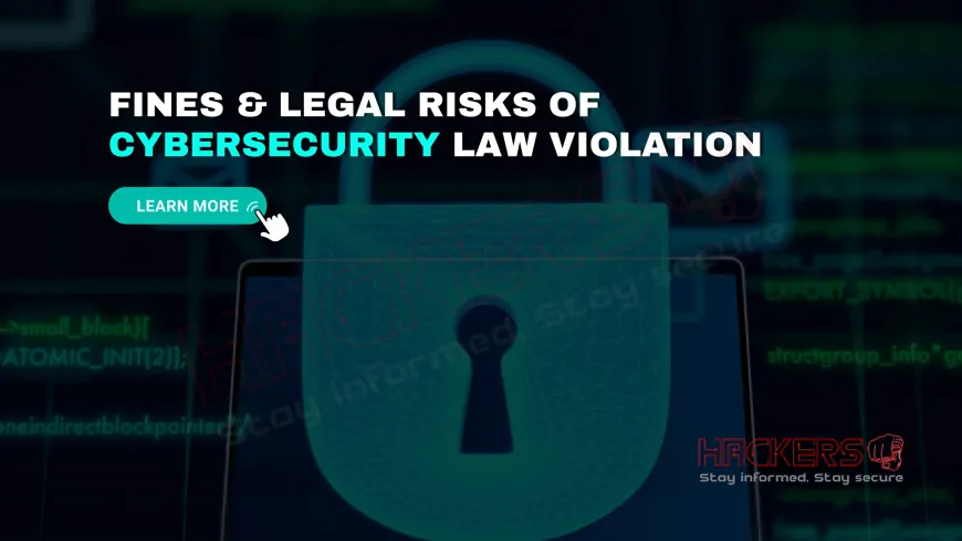 What Are the Legal Consequences of Violating Cybersecurity Laws Like GDPR, HIPAA, or IT Act?