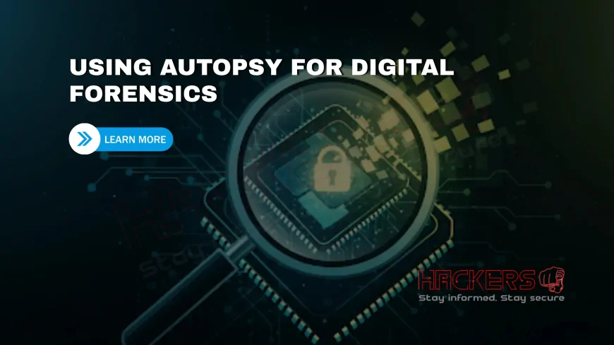 How to Use Autopsy for Digital Forensics Investigations