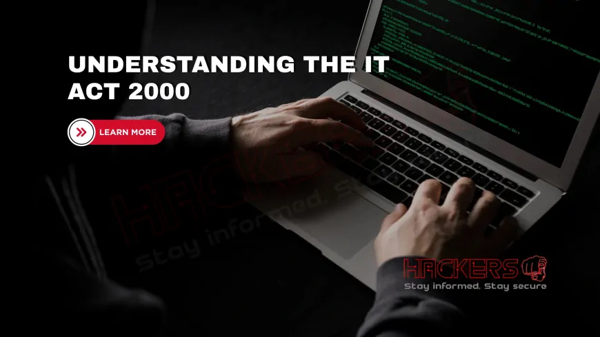 What Is the IT Act, 2000 and How Does It Protect Indians from Cybercrime?