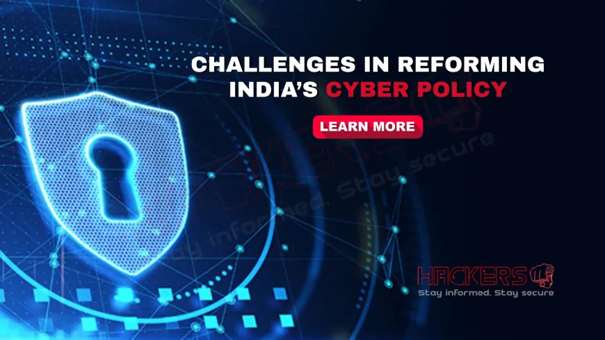 What Challenges Does India Face in Updating Its Cybersecurity Policy?