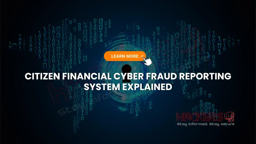 What Is the Citizen Financial Cyber Fraud Reporting and Management System (CFCFRMS)?