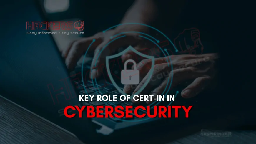 Why Is CERT-In Critical for India’s Cybersecurity Infrastructure?