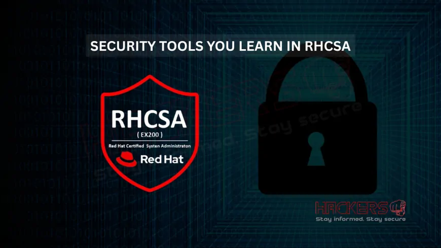 What Security Tools Can You Learn While Preparing for RHCSA?