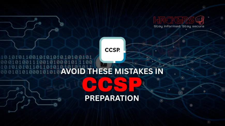 Common Mistakes to Avoid While Preparing for the CCSP Exam