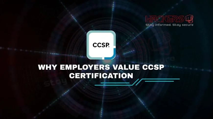 Why Employers Value the CCSP Certification in Cybersecurity
