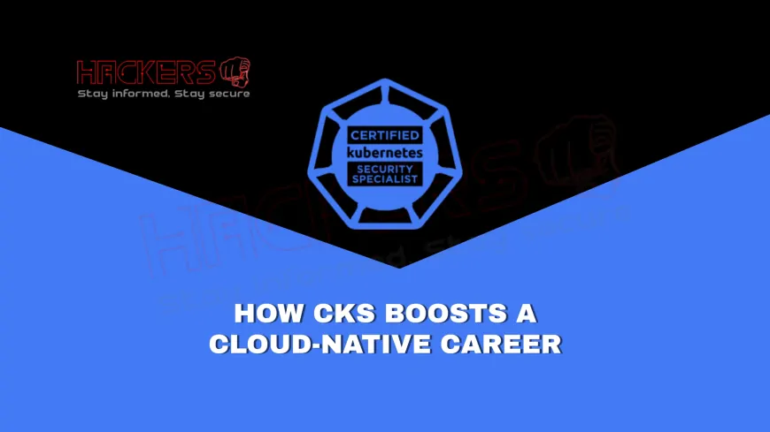 How the CKS Credential Strengthens a Cloud-Native Career