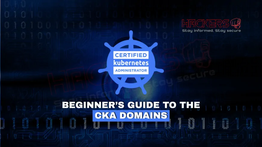 A Beginner’s Guide to the CKA Exam Syllabus and Domains