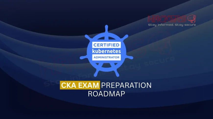 Step-by-Step Roadmap to Prepare for the CKA Exam