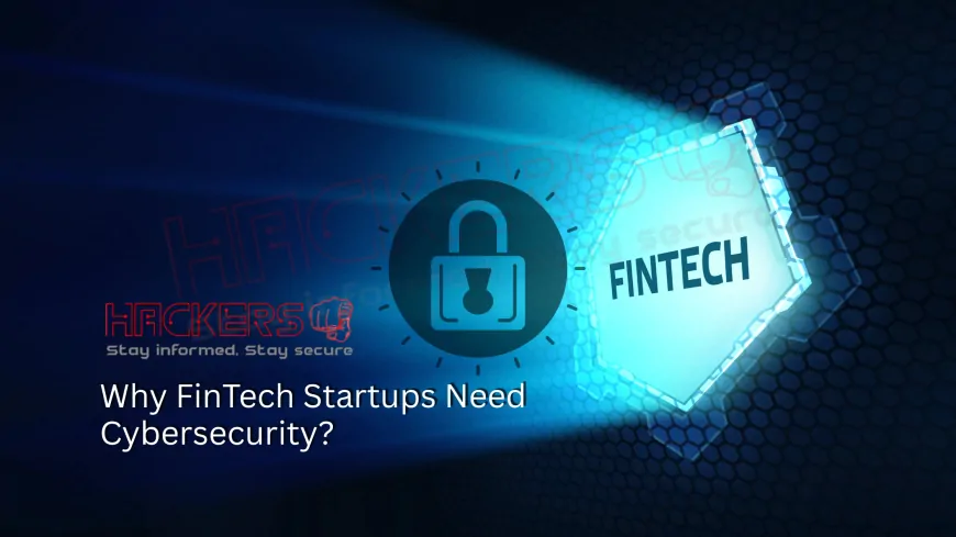 Why Should Entrepreneurs Invest in Cybersecurity for FinTech?