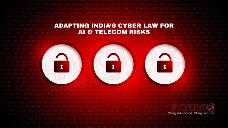 How Should India’s Cyber Law Adapt to Emerging AI / Telecom Risks?