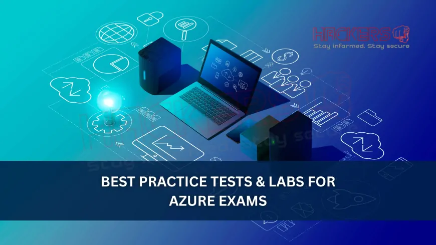 Best Practice Tests and Labs to Prepare for Azure Exams