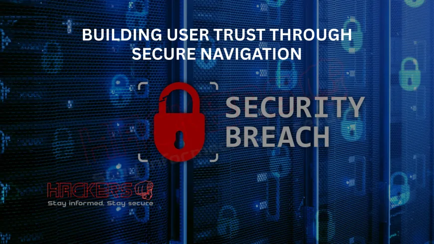Why Is Secure Navigation Key to User-Friendly Cybersecurity Systems?