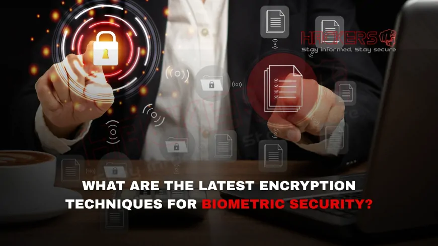 What Are the Latest Encryption Techniques for Biometric Security?