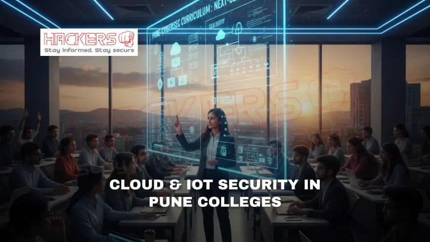 How Colleges in Pune Are Incorporating Cloud Security, IoT Security into their Curricula