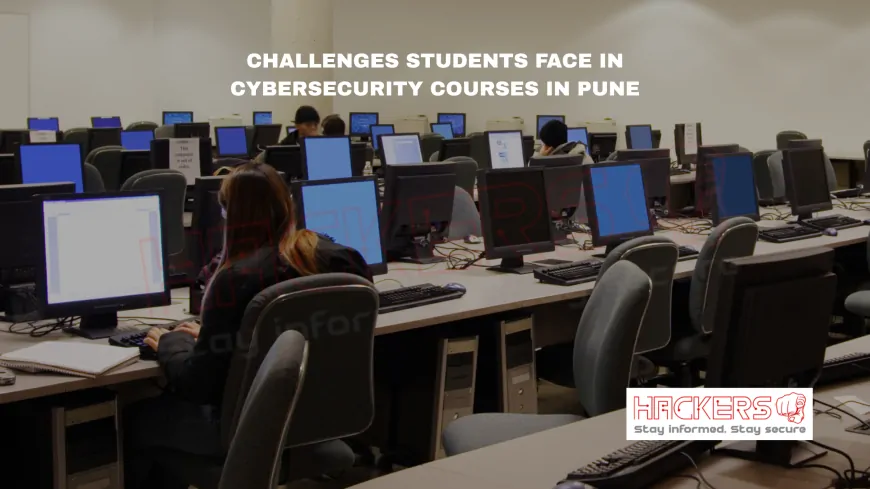 What Are the Challenges Students Face in Cybersecurity Degree Courses in Pune (Labs, Faculty, Exposure etc.)