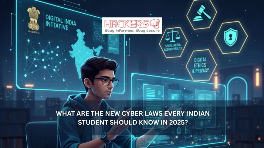 What Are the New Cyber Laws Every Indian Student Should Know in 2025?