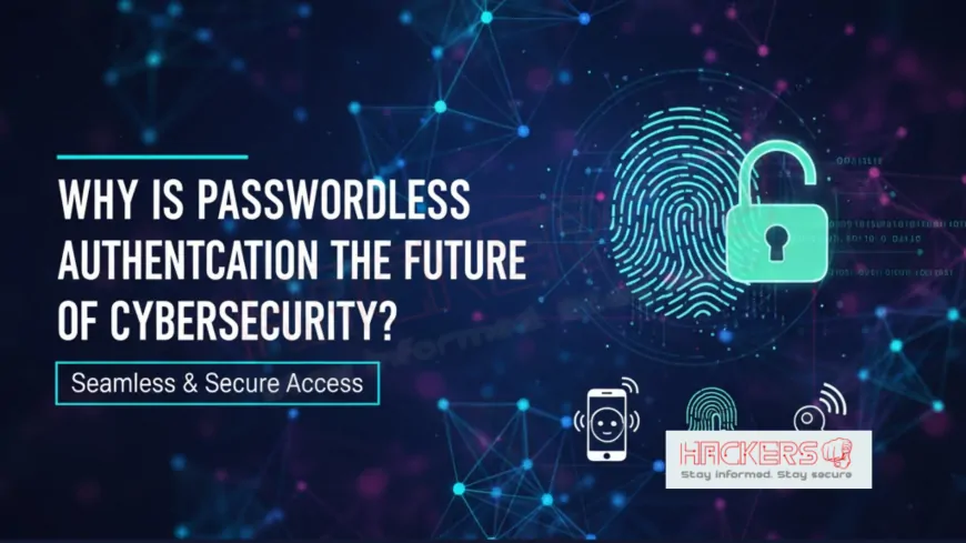 Why Is Passwordless Authentication the Future of Cybersecurity?