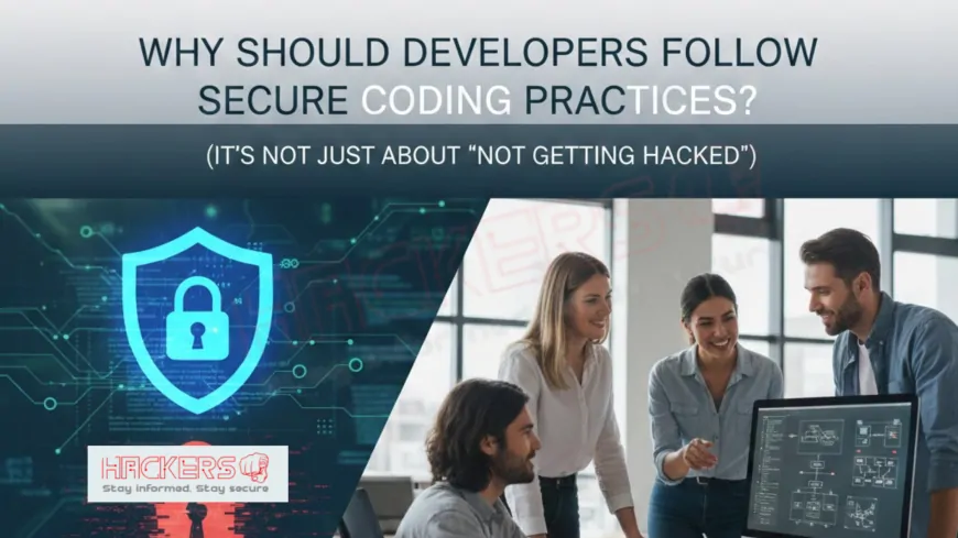 Why Should Developers Follow Secure Coding Practices? (It’s Not Just About “Not Getting Hacked”)
