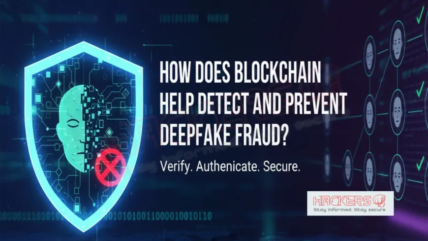 How Does Blockchain Help Detect and Prevent Deepfake Fraud?
