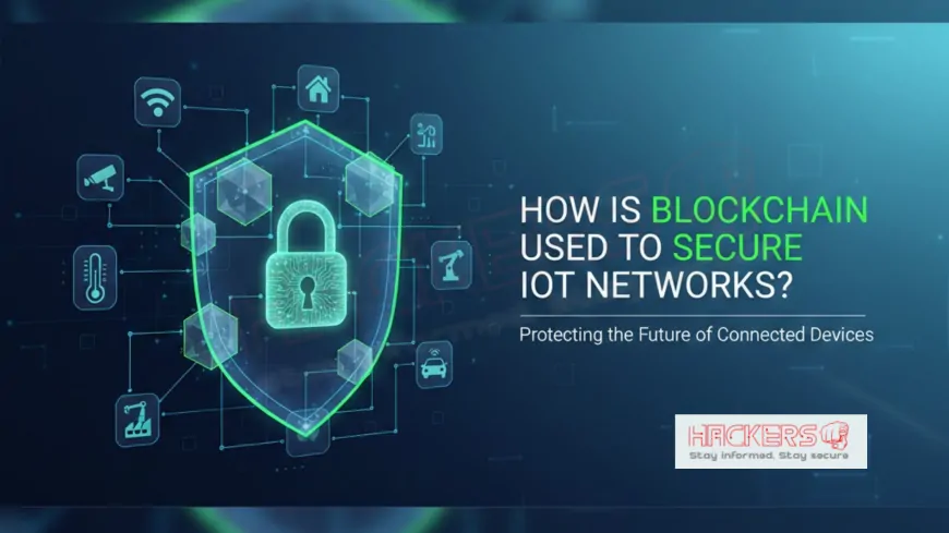 How Is Blockchain Used to Secure IoT Networks?