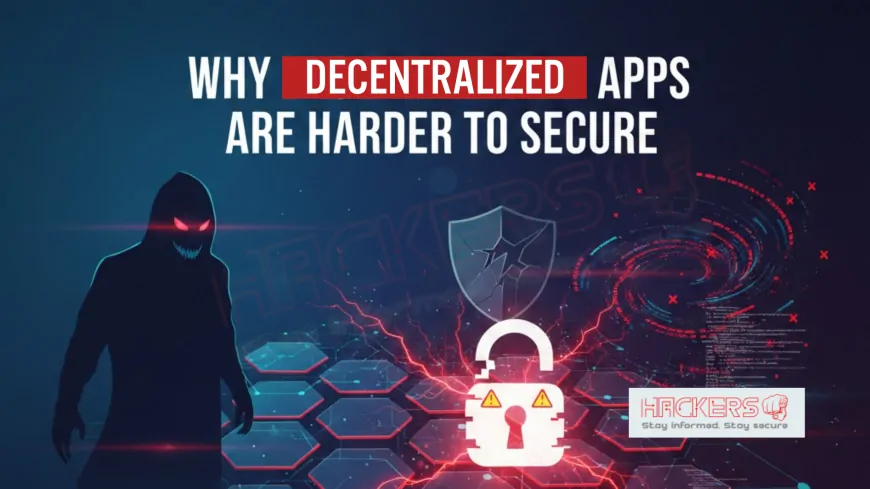 Why Do Decentralized Apps (DApps) Face Higher Cybersecurity Risks?
